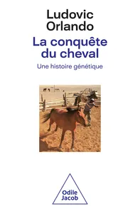 La conquête du cheval : études sur l’évolution de l’élevage en Europe et ses enjeux sociaux