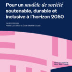 Modèle de société soutenable et inclusif : enjeux et stratégies pour 2050.