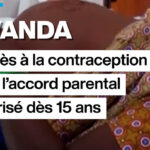 Accès à la contraception sans accord parental autorisé au Rwanda dès 15 ans