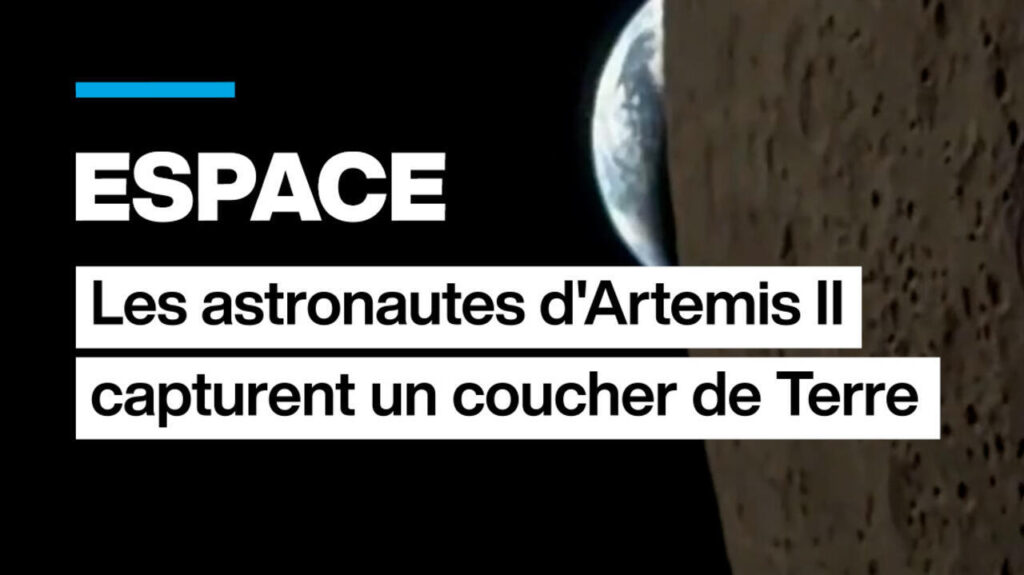 Artemis II : les astronautes observent un coucher de Terre depuis l’espace
