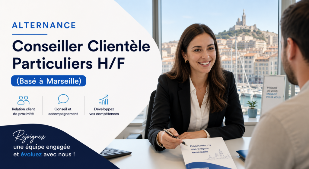 Alternance Conseiller Clientèle Particuliers H/F (Basé à Marseille)