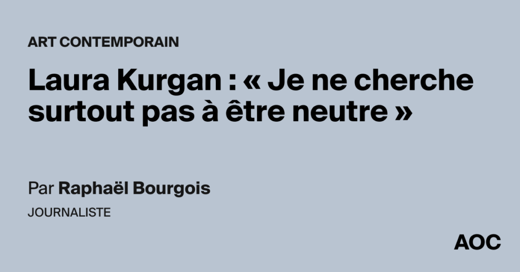 Laura Kurgan affirme ne pas viser la neutralité dans ses travaux sur les données.