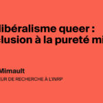 Le néolibéralisme queer en France : tensions entre inclusion et pureté militante.