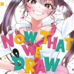 Now That We Draw T. 1 : Analyse des œuvres de Kyu Takahata et Yuuji Kaba par l&rsquo;édition