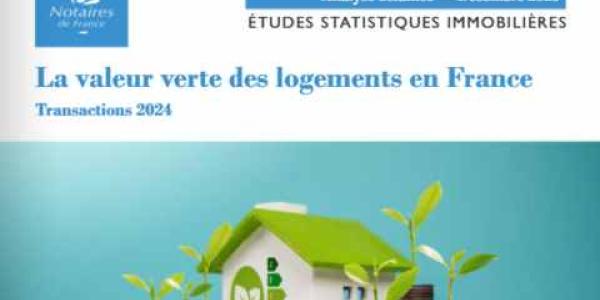 La valeur verte des logements en France influence les transactions immobilières en 2024.