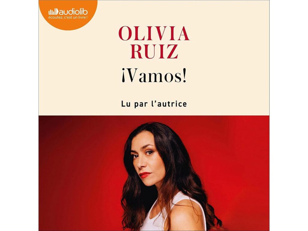 Livre audio « Vamos » d’Olivia Ruiz : exploration de la transmission et de la liberté.