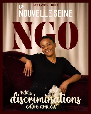 NGO présente un stand-up engagé à La Nouvelle Seine, abordant des enjeux sociaux actuels.