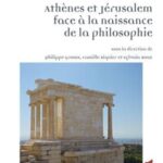 Athènes et Jérusalem : tensions philosophiques à l&rsquo;origine de la pensée occidentale