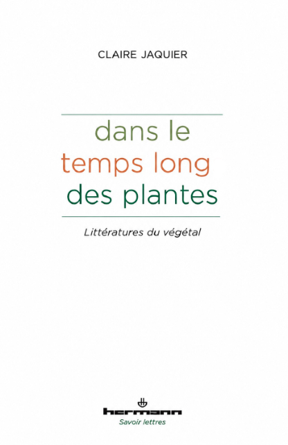 Claire Jaquier explore la littérature du végétal et son rapport au temps dans les plantes.