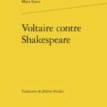 Mara Fazio analyse la confrontation intellectuelle entre Voltaire et Shakespeare.
