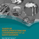 Vagues de déréglementations environnementales en Europe : la réponse de la France face aux enjeux sanitaires.