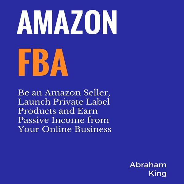 Amazon FBA : Stratégies pour lancer des produits en marque propre et générer des revenus passifs