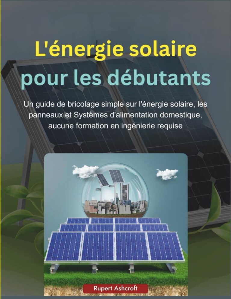 Énergie solaire : guide pratique pour débutants sur les panneaux et systèmes domestiques.