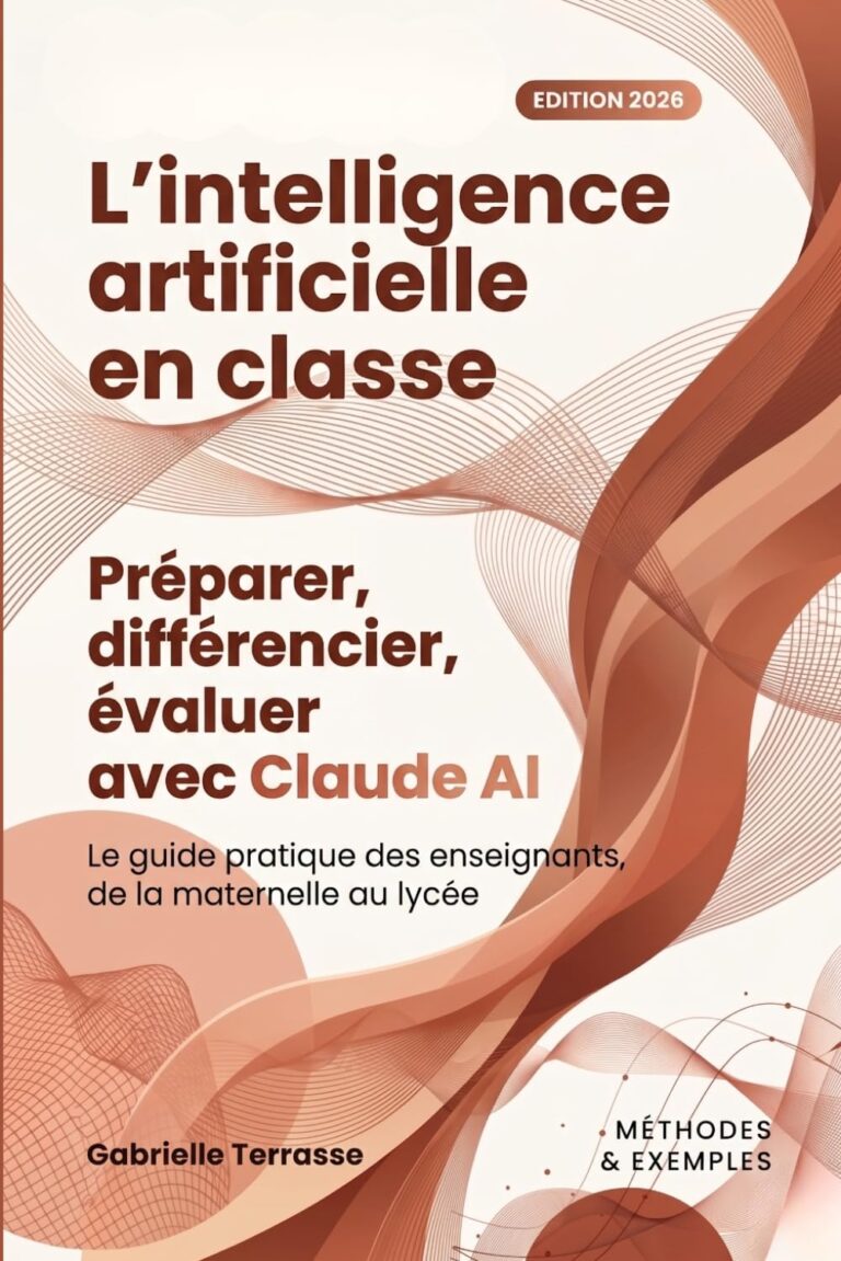L’intelligence artificielle en classe: guide pratique pour enseignants de la maternelle au lycée