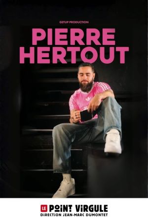 Pierre Hertout rejoint la scène du Point Virgule pour des performances humoristiques.