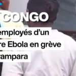Grève des employés d&rsquo;un centre de traitement d&rsquo;Ebola à Rwampara, RDC