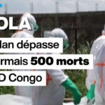 Ebola en RDC : le bilan des décès dépasse 500 selon les autorités et l&rsquo;OMS