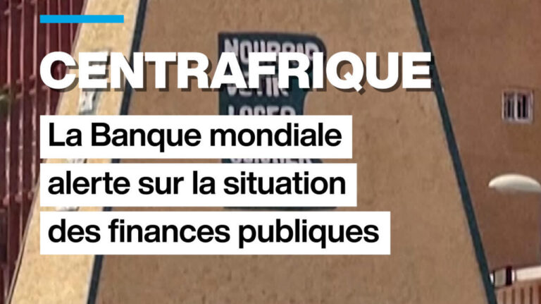 Centrafrique : la Banque mondiale signale un risque pour les finances publiques nationales.