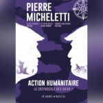 Action humanitaire : enjeux et défis selon Pierre Micheletti dans son nouvel ouvrage.