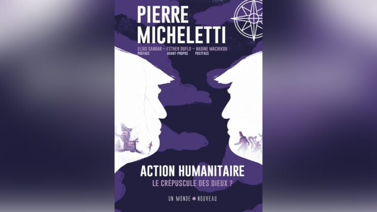 Action humanitaire : enjeux et défis selon Pierre Micheletti dans son nouvel ouvrage.