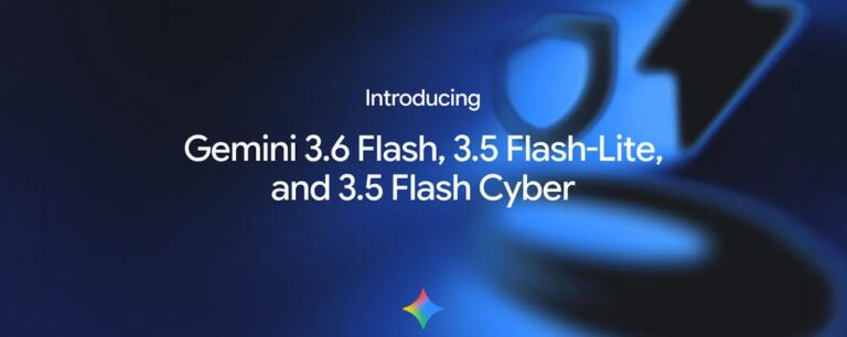 Google présente Gemini 3.6 Flash, Flash-Lite et Flash Cyber pour améliorer l’IA.