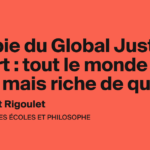 L’utopie du Global Justice Report : Une richesse universelle questionnée par ses fondements.