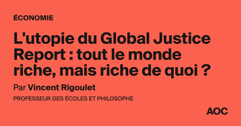 L’utopie du Global Justice Report : Une richesse universelle questionnée par ses fondements.