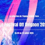 Avignon Festival Off 2026 : sélection des spectacles marquants et des artistes présents