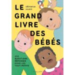 Le grand livre des bébés : une encyclopédie pour accompagner le développement infantile.