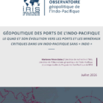 Évolution du Quad : enjeux géopolitiques des ports et minéraux en Indo-Pacifique.