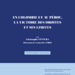 Victoire des droites en Colombie et au Pérou : défis et limites observés.