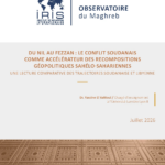 Conflit soudanais : tensions géopolitiques croissantes entre le Nil et le Fezzan