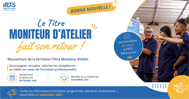 Réouverture de la formation Moniteur d’Atelier à l’IRTS PACA Corse pour renforcer l’insertion professionnelle.