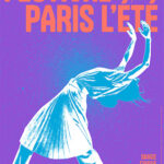 Le festival Paris l&rsquo;été revient pour quatre semaines de programmation culturelle.