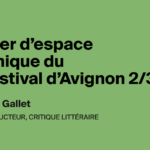 Chronique du 80e festival d’Avignon : changements d’espace et acteurs culturels en débat