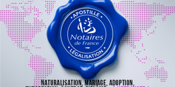 Apostille et légalisation : les notaires de France renforcent leurs services pour les démarches internationales.