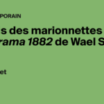 Drama 1882 de Wael Shawky : une exploration des tensions culturelles à travers les marionnettes
