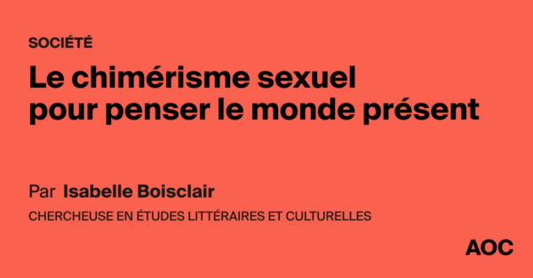 Le chimérisme sexuel comme approche pour analyser les enjeux contemporains en sociologie.