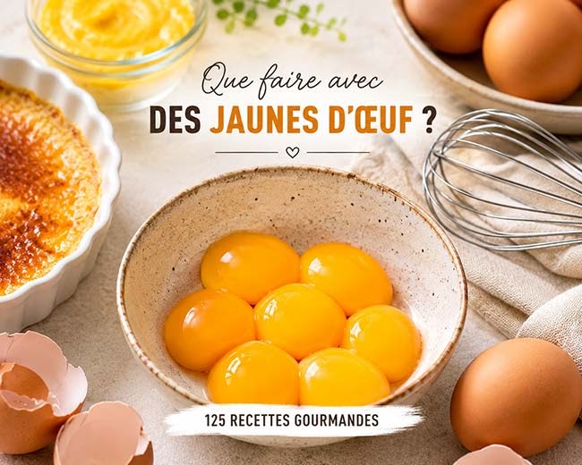 Des chefs partagent 125 recettes pour utiliser les jaunes d’œufs en pâtisserie.