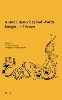 Annie Ernaux : Une analyse des images et scènes dans « Beyond Words » par Michèle Bacholle et Jacqueline Dougherty.
