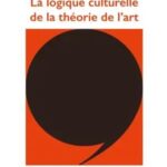 Zhou Xian analyse la logique culturelle de la théorie de l&rsquo;art en Chine contemporaine.