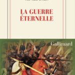 Olivier Rolin explore les conséquences de la guerre dans « La guerre éternelle »