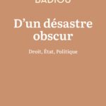 Alain Badiou analyse les implications philosophiques d&rsquo;un désastre obscur dans la société contemporaine.