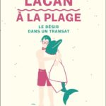 Lacan à la plage : une exploration des concepts psychanalytiques par Anna Cognet-Kayem
