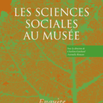 Les sciences sociales au musée : étude sur l&rsquo;intégration des disciplines en France.