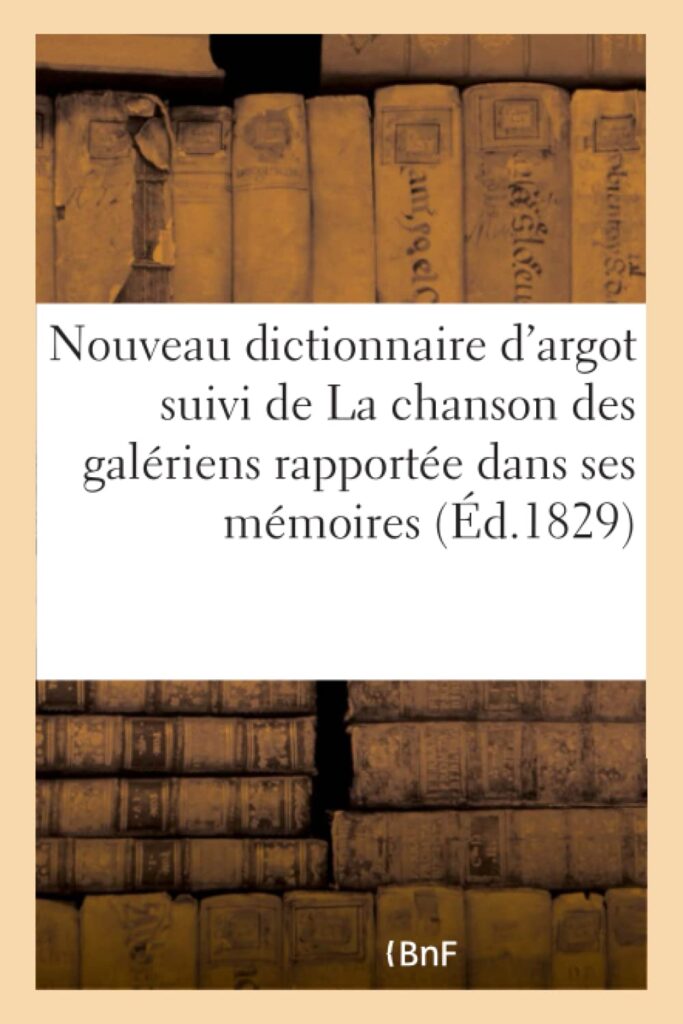 Le Nouveau Dictionnaire d’Argot inclut des références à La Chanson des Galériens