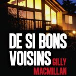 De si bons voisins : un thriller domestique révélant des tensions entre voisins
