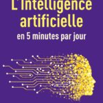 L&rsquo;intelligence artificielle expliquée en 5 minutes par jour dans un nouveau guide pratique.
