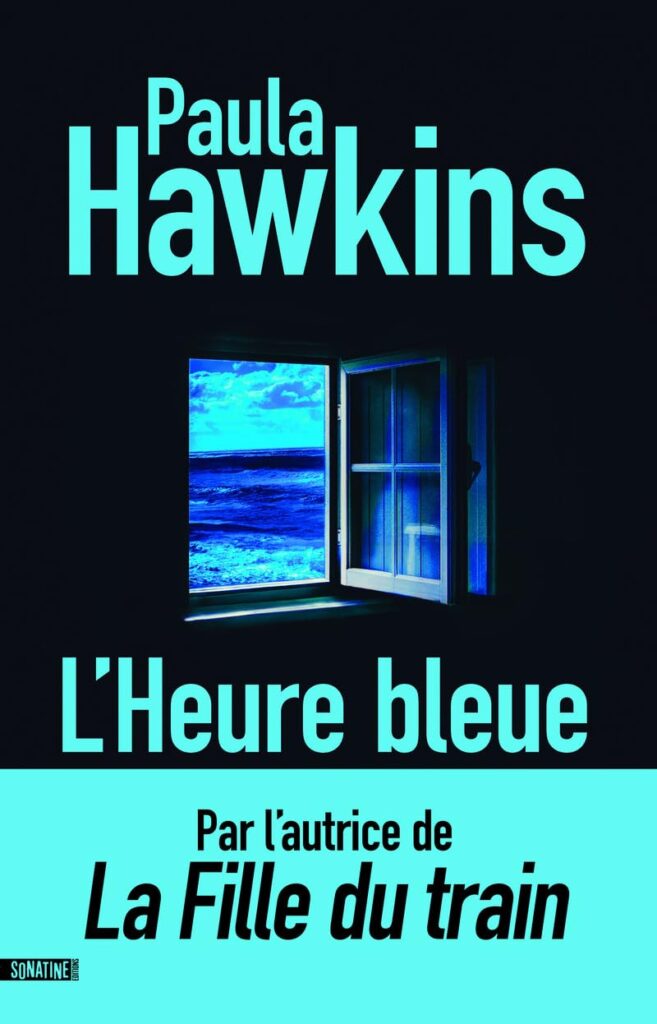 L’Heure bleue : le nouveau roman de Paula Hawkins, autrice de La Fille du train.