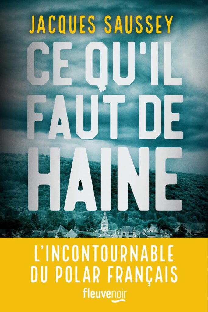Ce qu’il faut de haine : Le nouveau thriller de l’auteur français à l’affiche